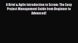 [Read book] A Brief & Agile Introduction to Scrum: The Easy Project Management Guide from Beginner