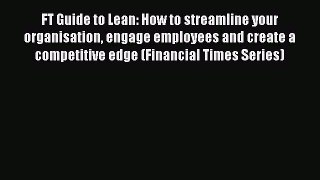 [Read book] FT Guide to Lean: How to streamline your organisation engage employees and create