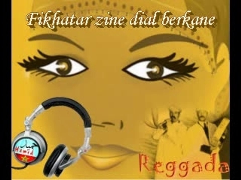 Zine berkani (Amma_zine_Yeajebn)