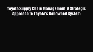 [Read book] Toyota Supply Chain Management: A Strategic Approach to Toyota's Renowned System