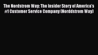 [Read book] The Nordstrom Way: The Insider Story of America's #1 Customer Service Company (Norddstrom