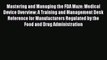 [Read book] Mastering and Managing the FDA Maze: Medical Device Overview: A Training and Management