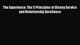 [Read book] The Experience: The 5 Principles of Disney Service and Relationship Excellence