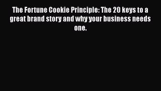 [Read book] The Fortune Cookie Principle: The 20 keys to a great brand story and why your business