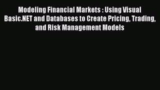 [Read book] Modeling Financial Markets : Using Visual Basic.NET and Databases to Create Pricing