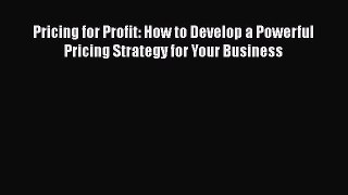 [Read book] Pricing for Profit: How to Develop a Powerful Pricing Strategy for Your Business