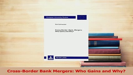 Read  CrossBorder Bank Mergers Who Gains and Why Ebook Free