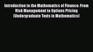 [Read book] Introduction to the Mathematics of Finance: From Risk Management to Options Pricing