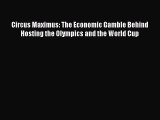 [Read book] Circus Maximus: The Economic Gamble Behind Hosting the Olympics and the World Cup