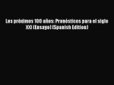 [Read book] Los próximos 100 años: Pronósticos para el siglo XXI (Ensayo) (Spanish Edition)