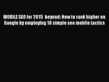 [Read book] MOBILE SEO for 2015  beyond: How to rank higher on Google by employing 18 simple