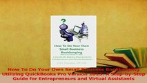 Read  How To Do Your Own Small Business Bookkeeping Utilizing QuickBooks Pro Version 2013 A Ebook Free