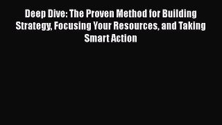 [Read book] Deep Dive: The Proven Method for Building Strategy Focusing Your Resources and