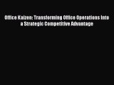 [Read book] Office Kaizen: Transforming Office Operations Into a Strategic Competitive Advantage