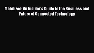 [Read book] Mobilized: An Insider's Guide to the Business and Future of Connected Technology