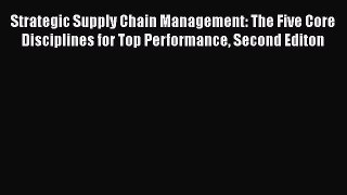 [Read book] Strategic Supply Chain Management: The Five Core Disciplines for Top Performance