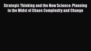 [Read book] Strategic Thinking and the New Science: Planning in the Midst of Chaos Complexity
