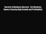 [Read book] Secrets of Business Success - For Business Owners Chasing High Growth and Profitability
