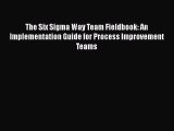 [Read book] The Six Sigma Way Team Fieldbook: An Implementation Guide for Process Improvement