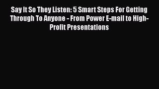 [Read book] Say It So They Listen: 5 Smart Steps For Getting Through To Anyone - From Power