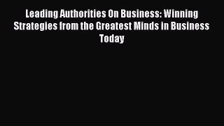 [Read book] Leading Authorities On Business: Winning Strategies from the Greatest Minds in