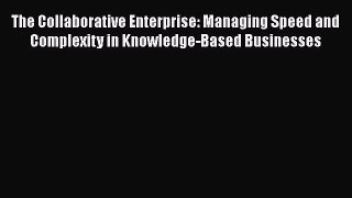 [Read book] The Collaborative Enterprise: Managing Speed and Complexity in Knowledge-Based