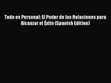 [Read book] Todo es Personal: El Poder de las Relaciones para Alcanzar el Éxito (Spanish Edition)