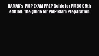 [Read book] RAMAN's  PMP EXAM PREP Guide for PMBOK 5th edition: The guide for PMP Exam Preparation