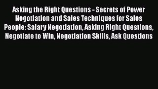 [Read book] Asking the Right Questions - Secrets of Power Negotiation and Sales Techniques