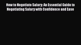 [Read book] How to Negotiate Salary: An Essential Guide to Negotiating Salary with Confidence