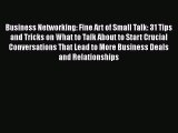 [Read book] Business Networking: Fine Art of Small Talk: 31 Tips and Tricks on What to Talk