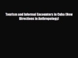 PDF Tourism and Informal Encounters in Cuba (New Directions in Anthropology) Ebook