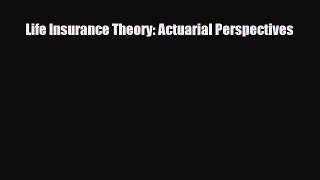[PDF] Life Insurance Theory: Actuarial Perspectives Download Full Ebook