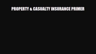 [PDF] PROPERTY & CASUALTY INSURANCE PRIMER Download Online