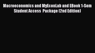 Download Macroeconomics and MyEconLab and EBook 1-Sem Student Access  Package (2nd Edition)