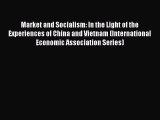 Read Market and Socialism: In the Light of the Experiences of China and Vietnam (International