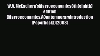 Read W.A. McEachern'sMacroeconomics8th(eighth)edition(MacroeconomicsAContemporaryIntroduction[Paperback])(2008)
