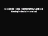 Read Economics Today: The Macro View (Addison-Wesley Series in Economics) Ebook Free