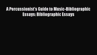 Read A Percussionist's Guide to Music-Bibliographic Essays: Bibliographic Essays Ebook Free