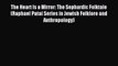Download The Heart Is a Mirror: The Sephardic Folktale (Raphael Patai Series in Jewish Folklore