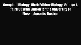Read Campbell Biology Ninth Edition: Biology Volume 1. Third Custum Edition for the University