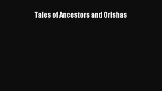 Read Tales of Ancestors and Orishas Ebook Free