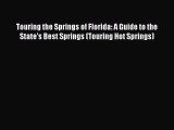 Read Touring the Springs of Florida: A Guide to the State's Best Springs (Touring Hot Springs)