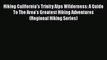 Read Hiking California's Trinity Alps Wilderness: A Guide To The Area's Greatest Hiking Adventures