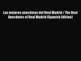 [PDF] Las mejores anecdotas del Real Madrid / The Best Anecdotes of Real Madrid (Spanish Edition)