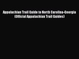 Read Appalachian Trail Guide to North Carolina-Georgia (Official Appalachian Trail Guides)