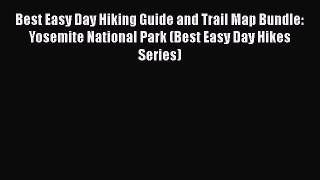 Read Best Easy Day Hiking Guide and Trail Map Bundle: Yosemite National Park (Best Easy Day