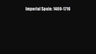 Download Imperial Spain: 1469-1716 PDF Online