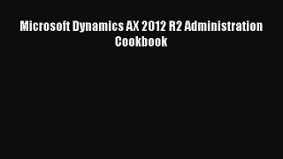 PDF Microsoft Dynamics AX 2012 R2 Administration Cookbook Free Books