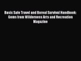 Read Basic Safe Travel and Boreal Survival Handbook: Gems from Wilderness Arts and Recreation